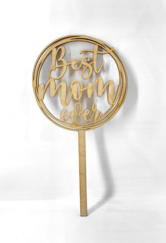 Best mom ever wooden cake topper